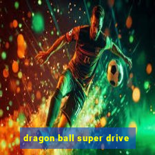 dragon ball super drive